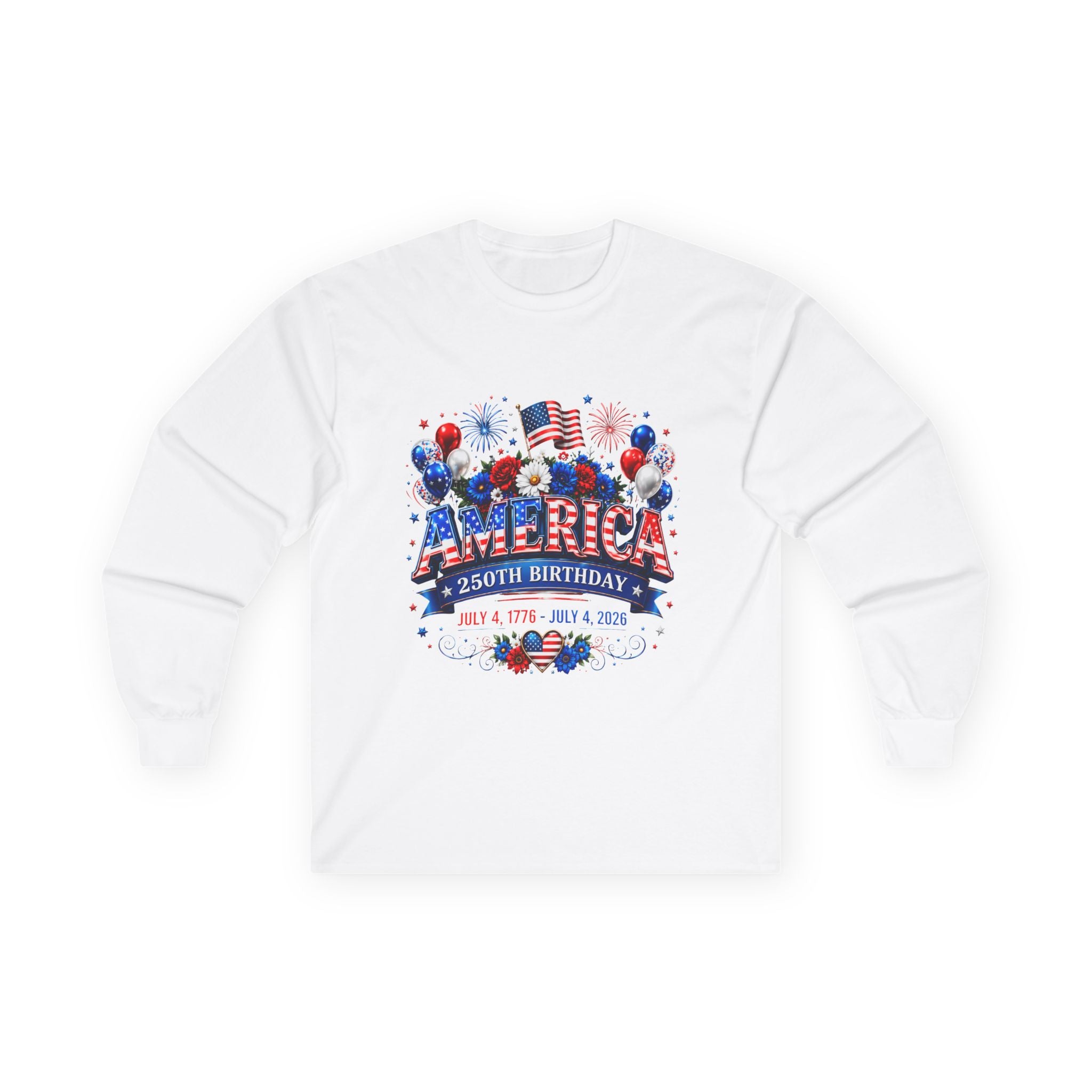 America 250th Birthday Long Sleeve Tee — July 4th Patriotic Independence Day Shirt