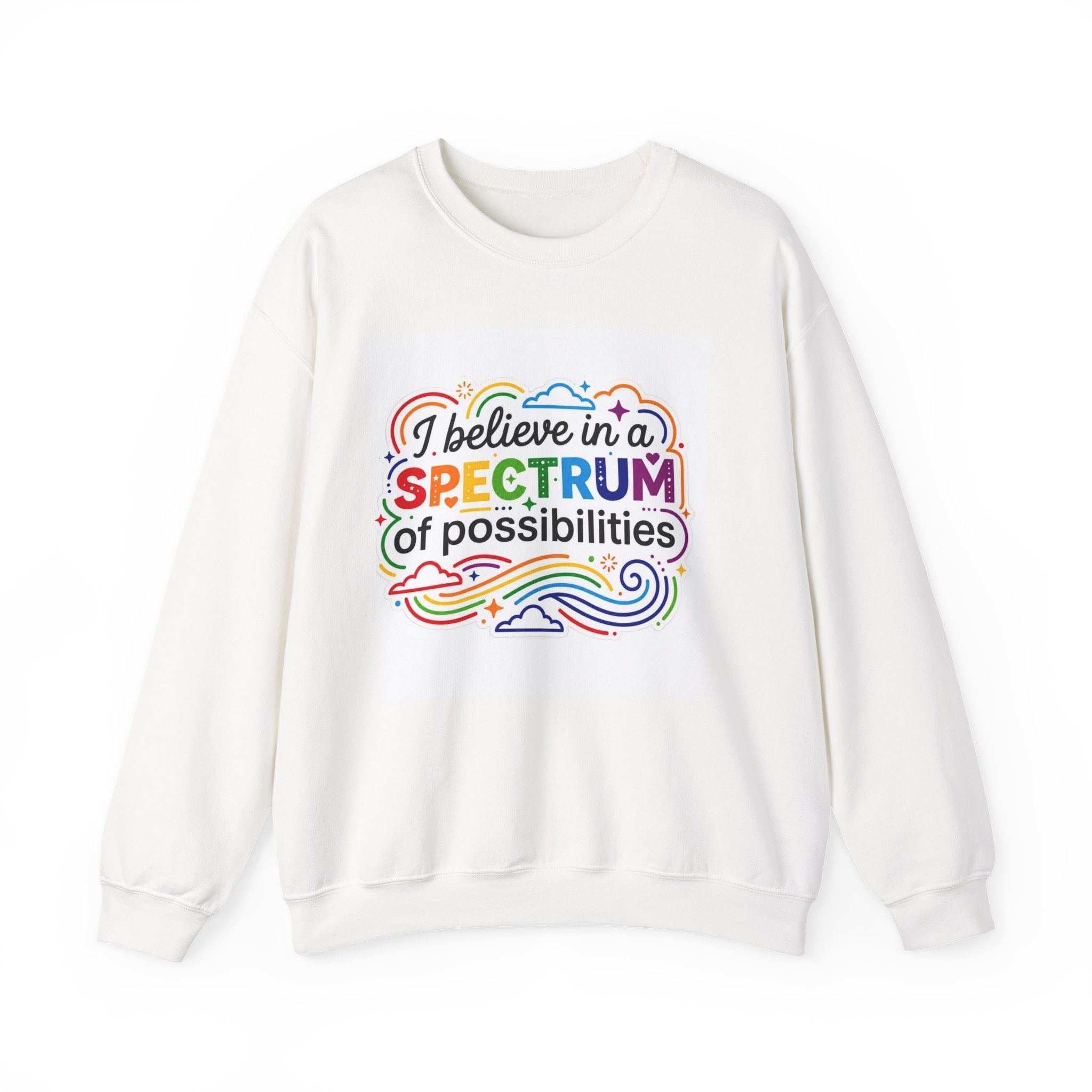 Crewneck Sweatshirt - "I Believe in a Spectrum of Possibilities" Rainbow Pride Inspirational