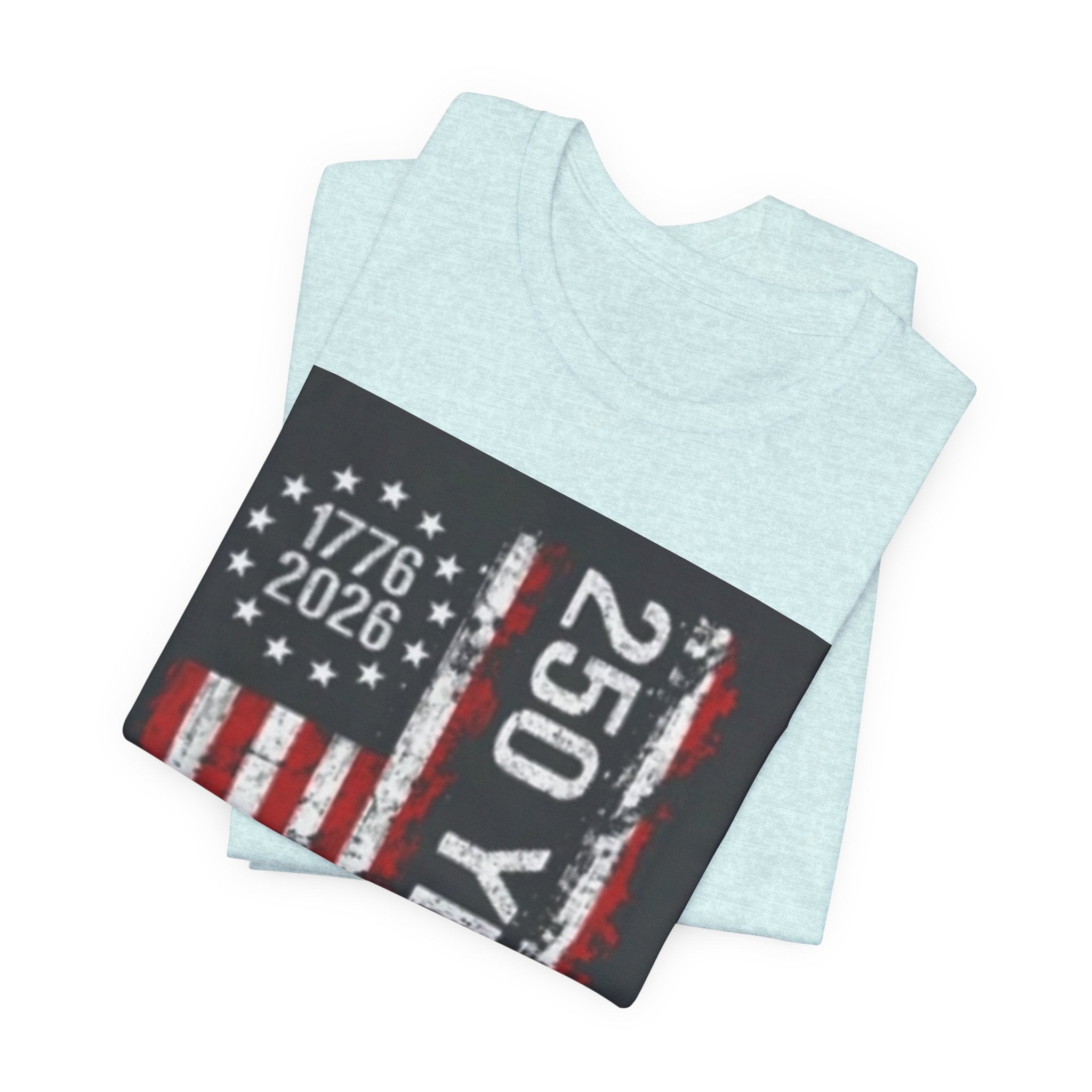 250 Years American Flag Tee — 1776–2026 Independence Anniversary T-Shirt