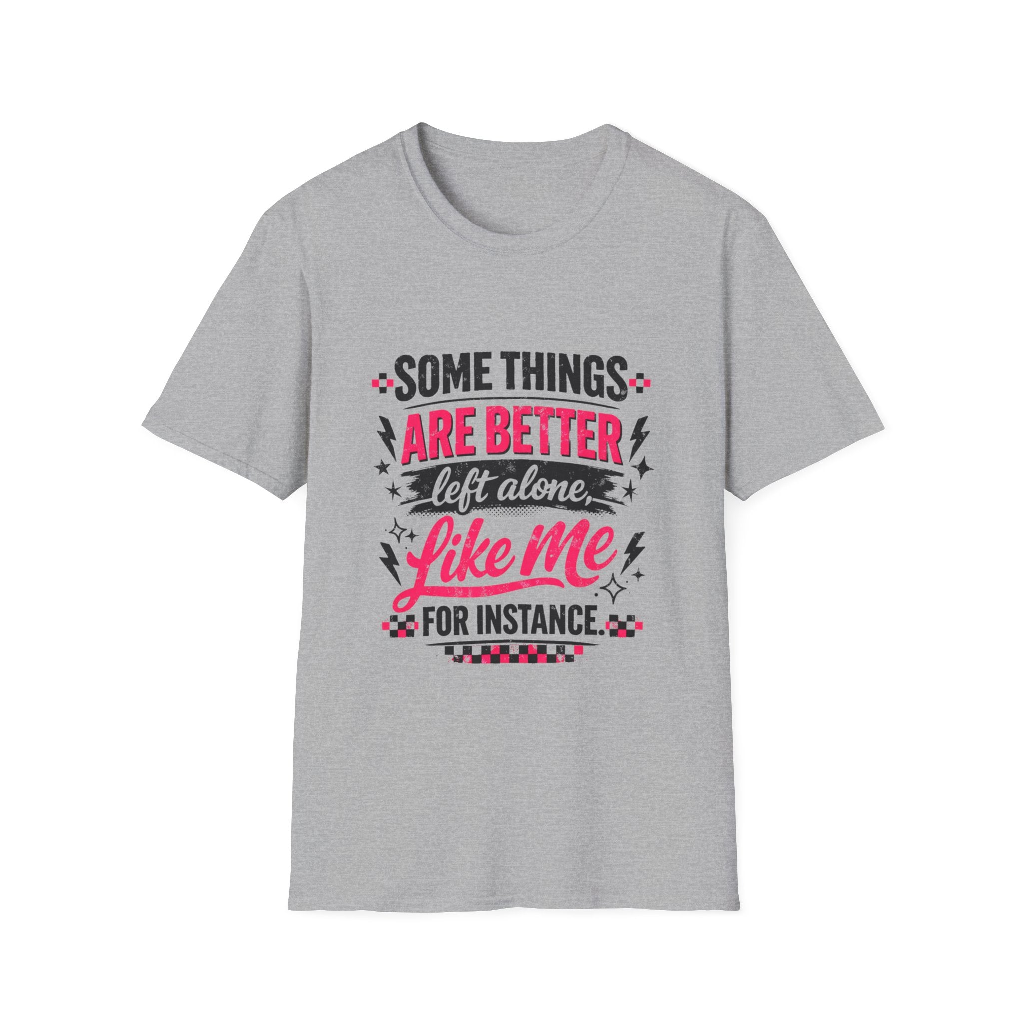 Funny Women’s Graphic T-Shirt | Some Things Are Better Left Alone Like Me
