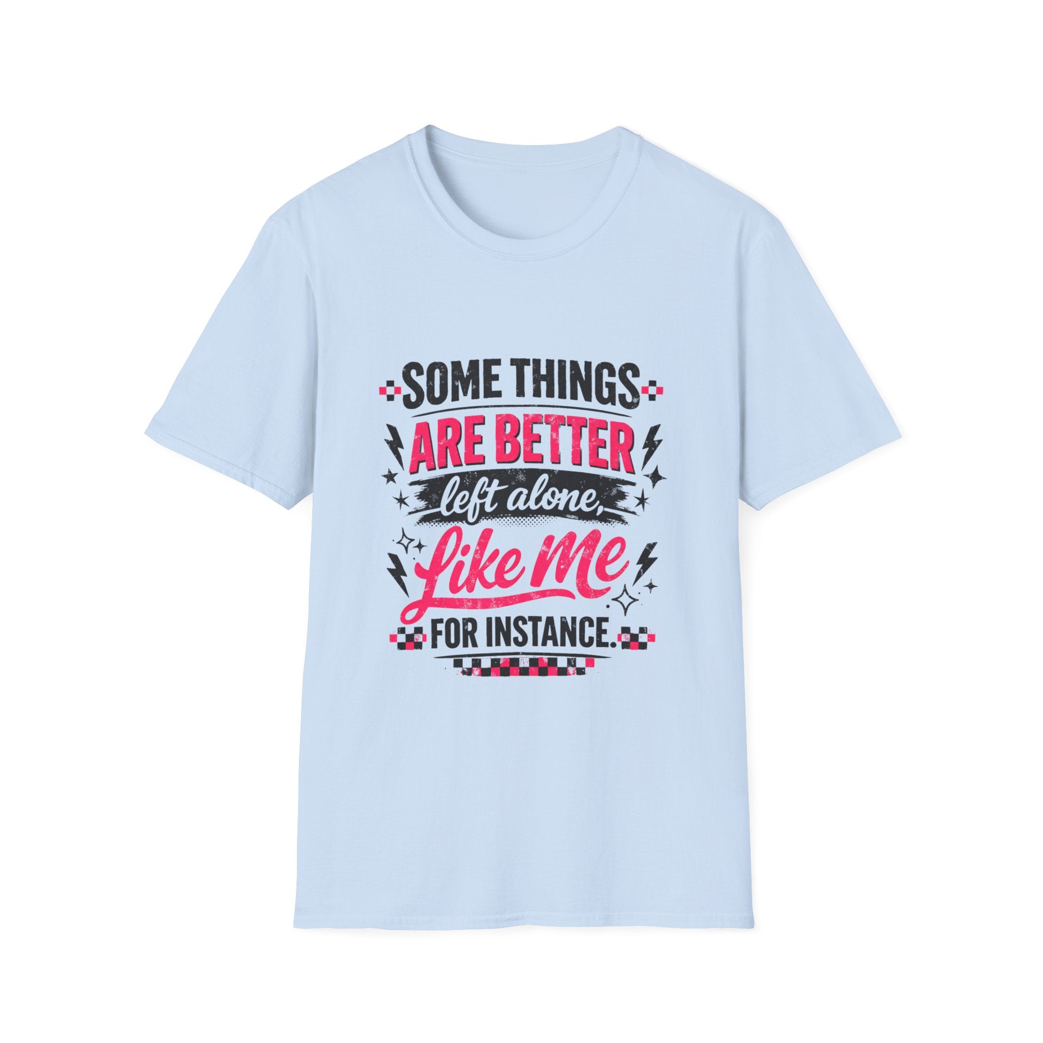 Funny Women’s Graphic T-Shirt | Some Things Are Better Left Alone Like Me