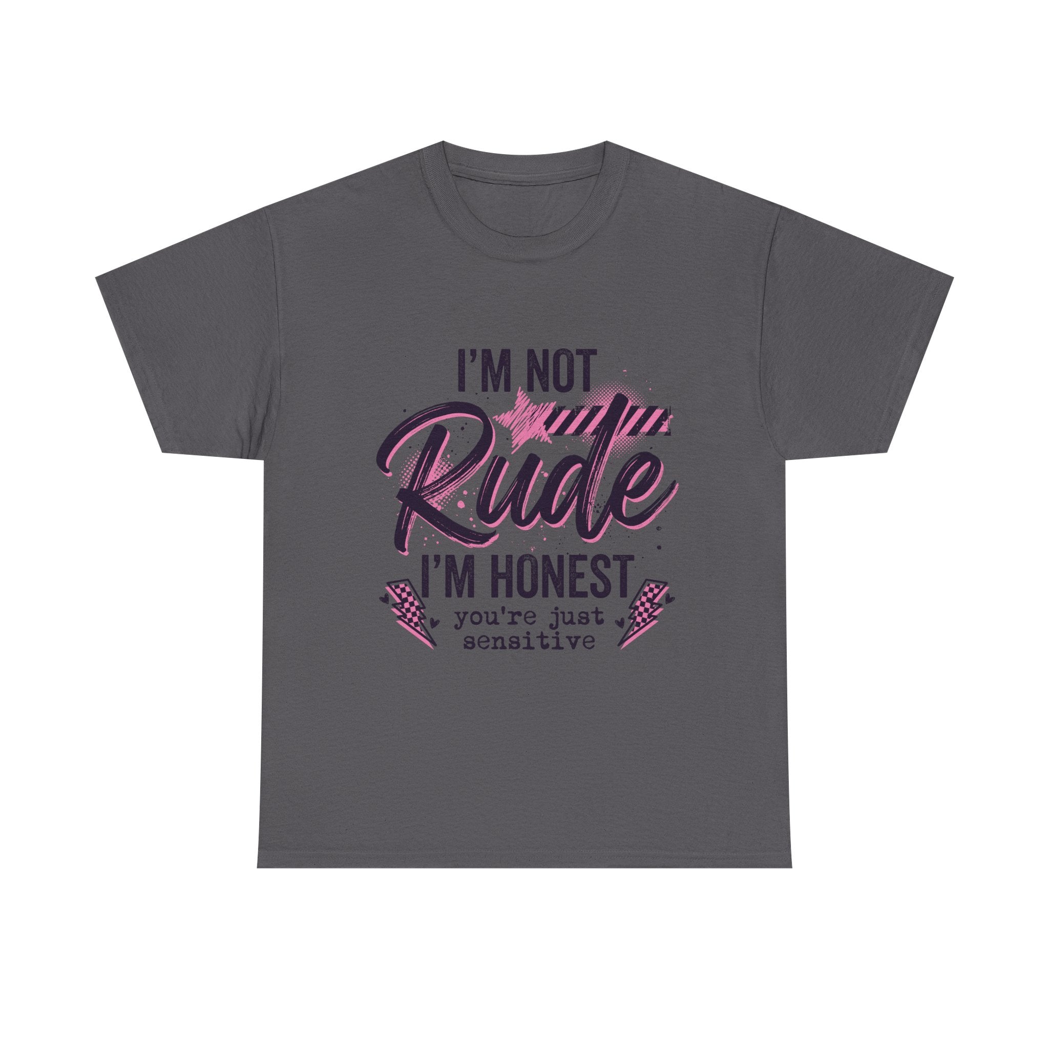 T-Shirt — "I'm Not Rude I'm Honest, You're Just Sensitive" Graphic Tee