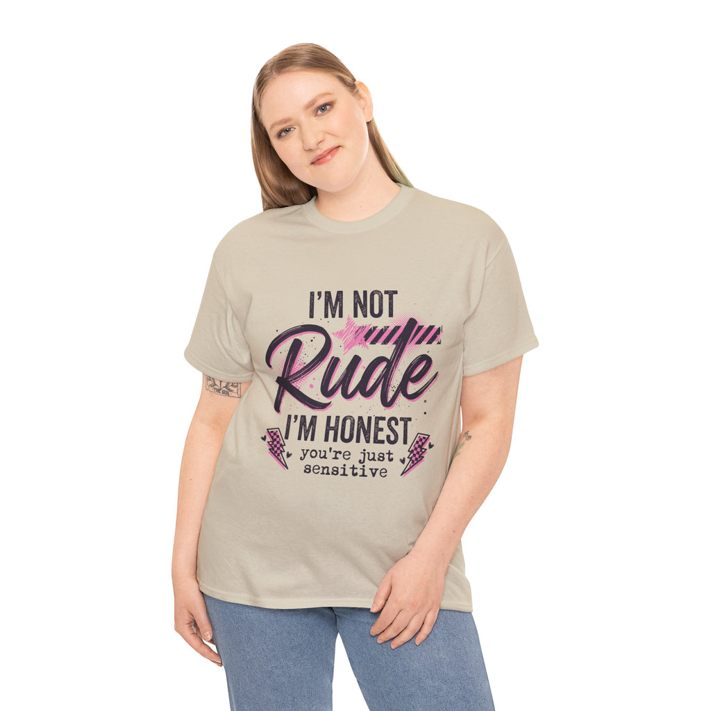 T-Shirt — "I'm Not Rude I'm Honest, You're Just Sensitive" Graphic Tee