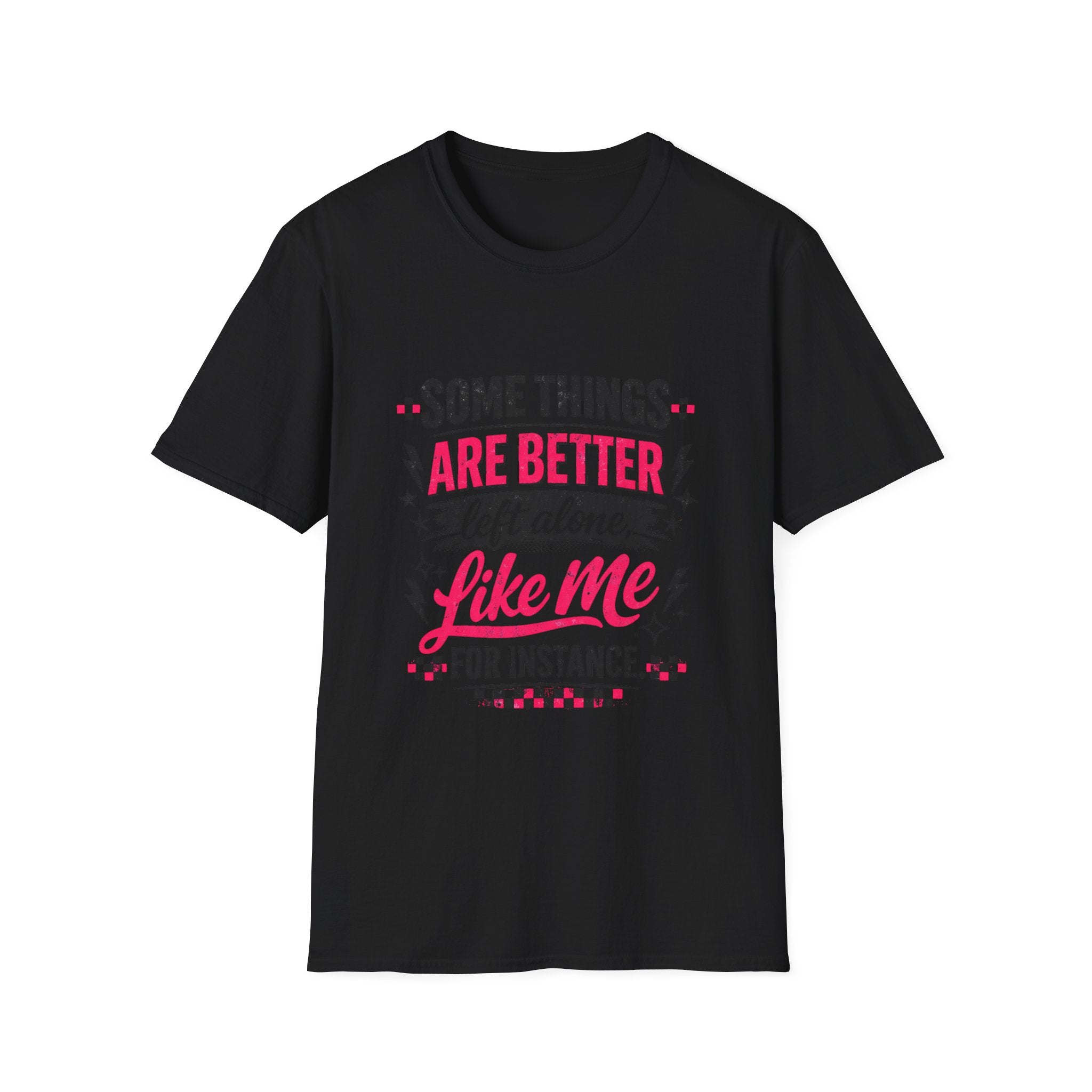 Funny Women’s Graphic T-Shirt | Some Things Are Better Left Alone Like Me