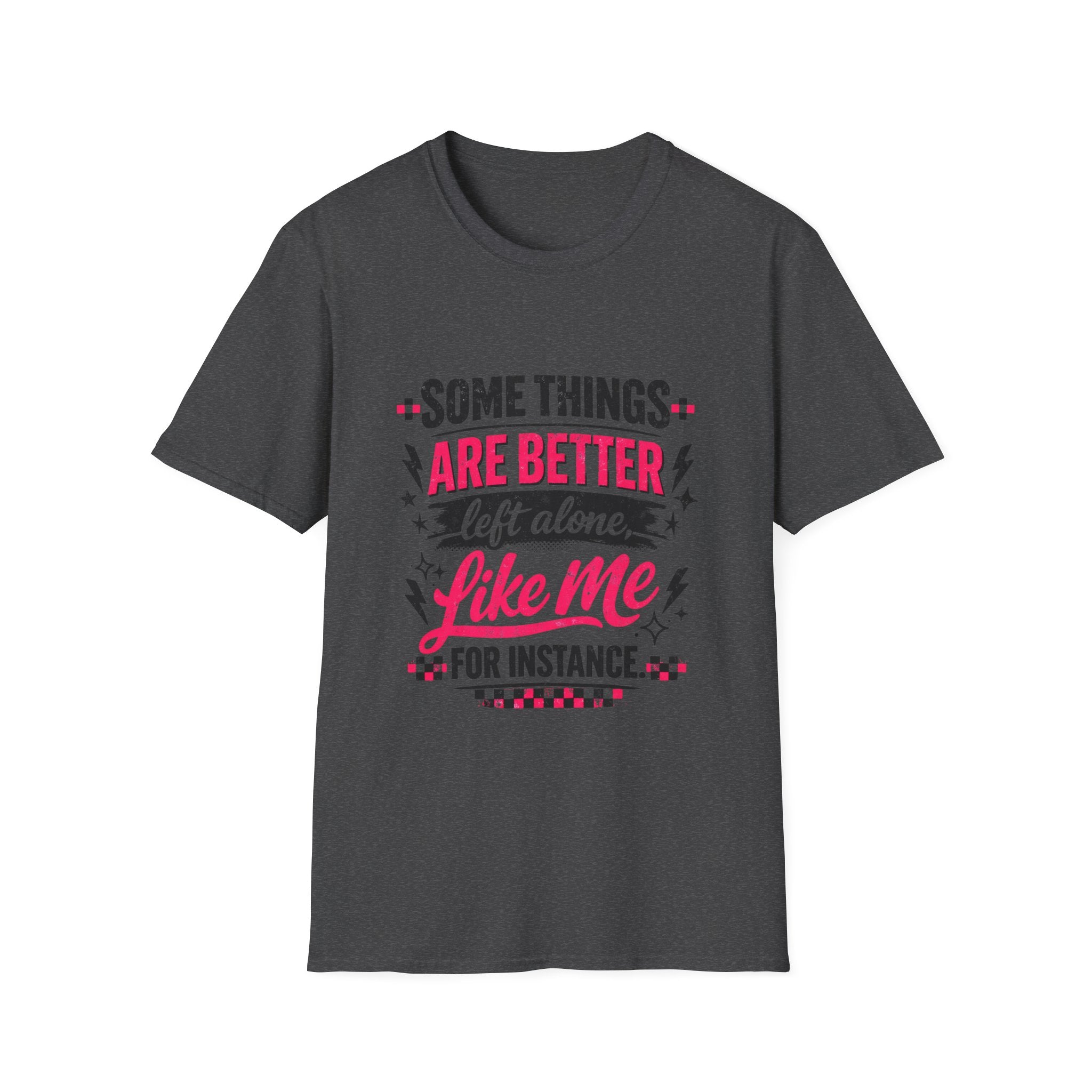 Funny Women’s Graphic T-Shirt | Some Things Are Better Left Alone Like Me