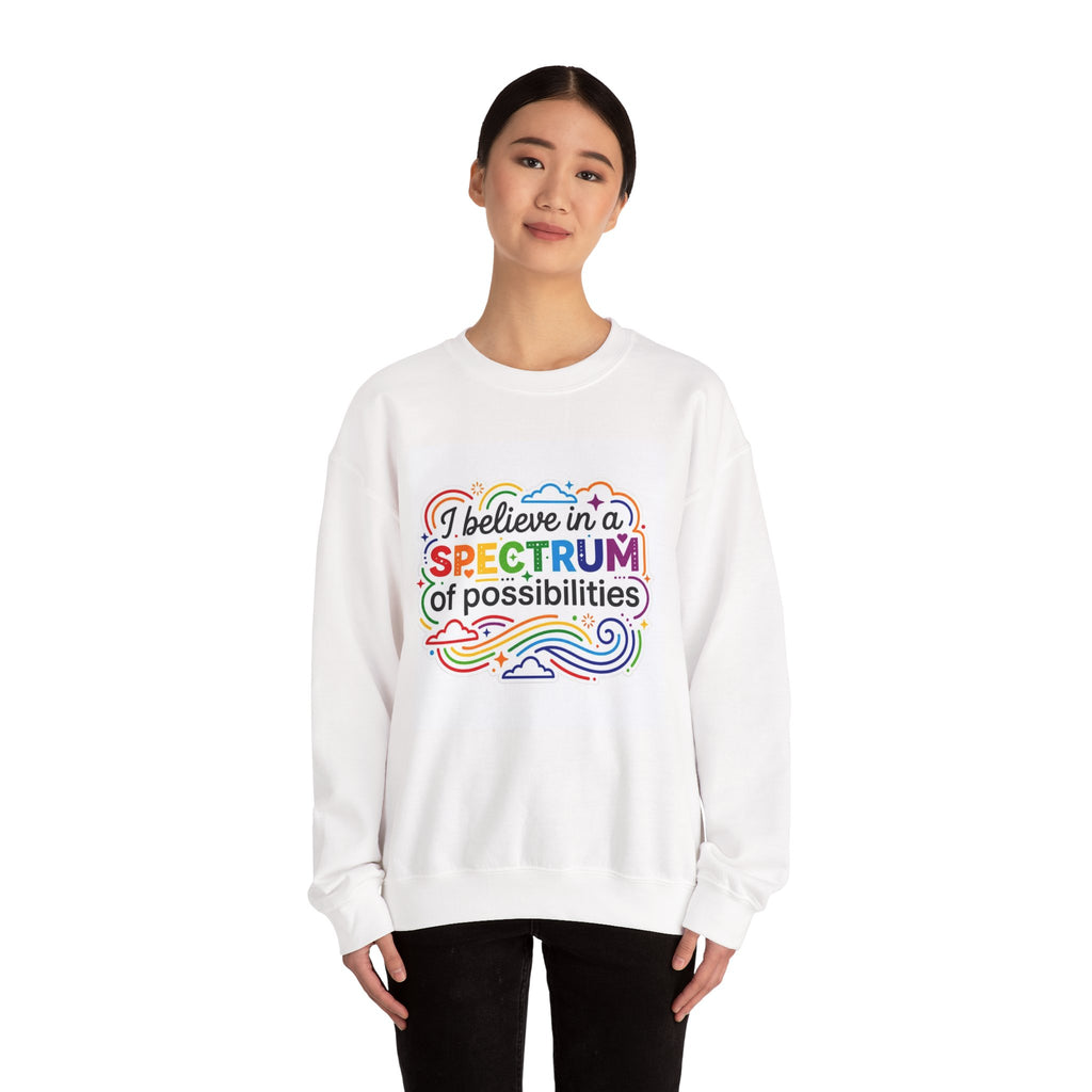 Crewneck Sweatshirt - "I Believe in a Spectrum of Possibilities" Rainbow Pride Inspirational