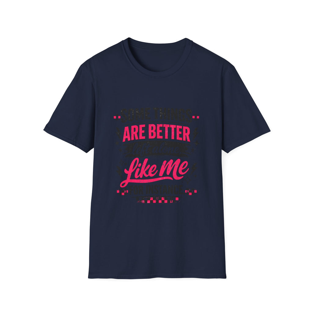 Funny Women’s Graphic T-Shirt | Some Things Are Better Left Alone Like Me