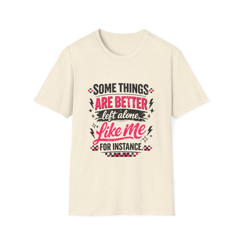 Funny Women’s Graphic T-Shirt | Some Things Are Better Left Alone Like Me