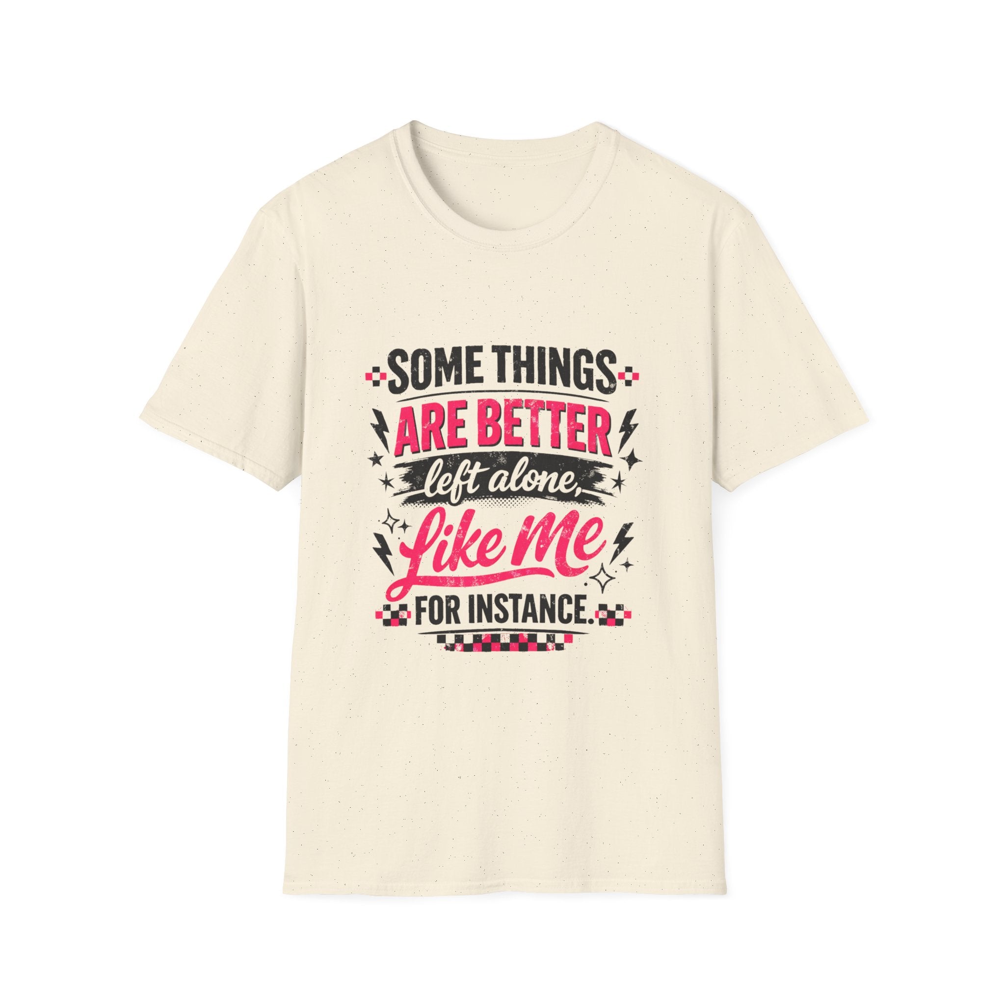 Funny Women’s Graphic T-Shirt | Some Things Are Better Left Alone Like Me