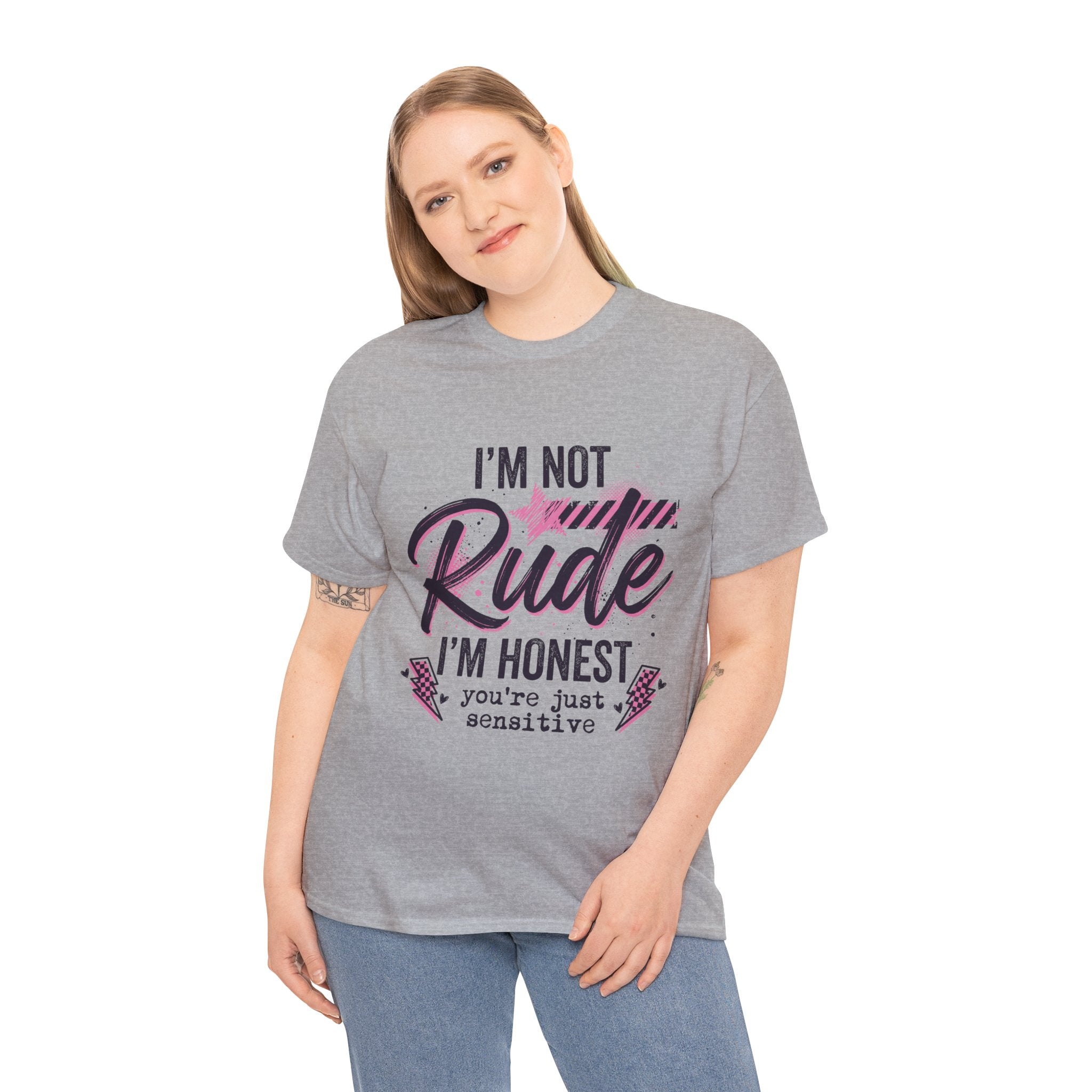 T-Shirt — "I'm Not Rude I'm Honest, You're Just Sensitive" Graphic Tee