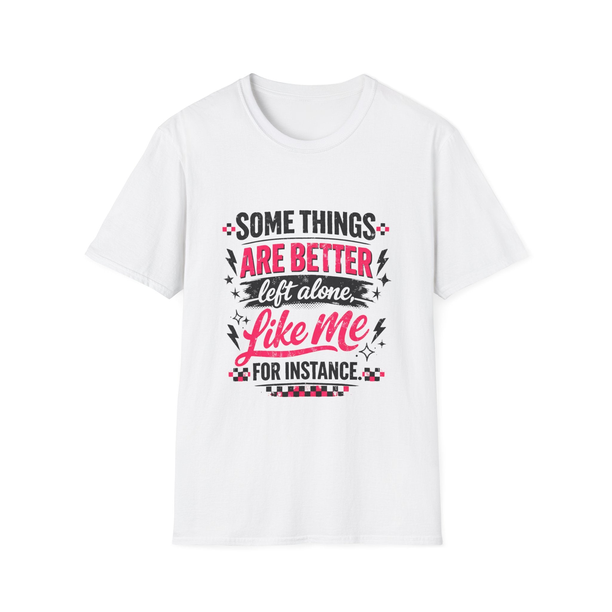 Funny Women’s Graphic T-Shirt | Some Things Are Better Left Alone Like Me