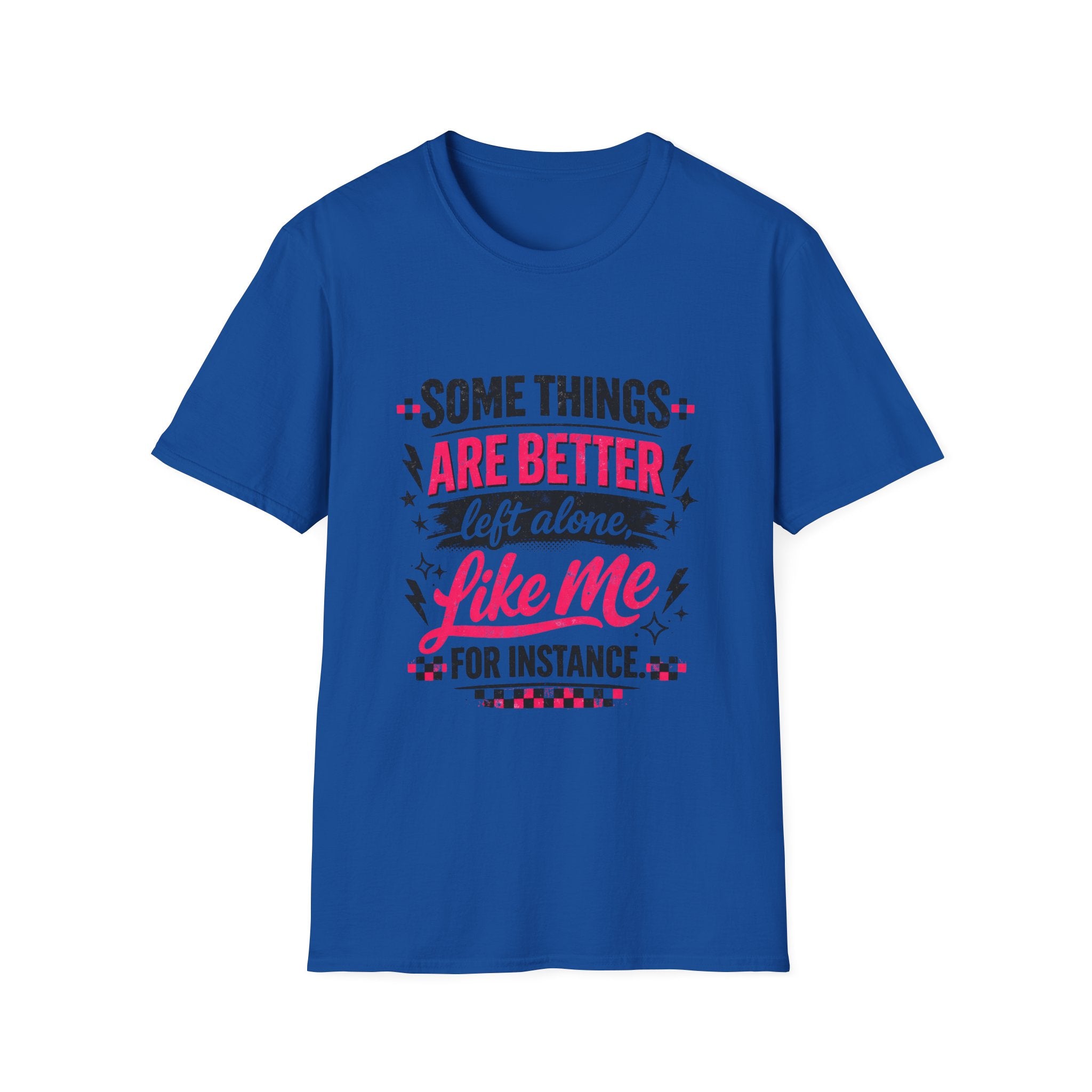 Funny Women’s Graphic T-Shirt | Some Things Are Better Left Alone Like Me