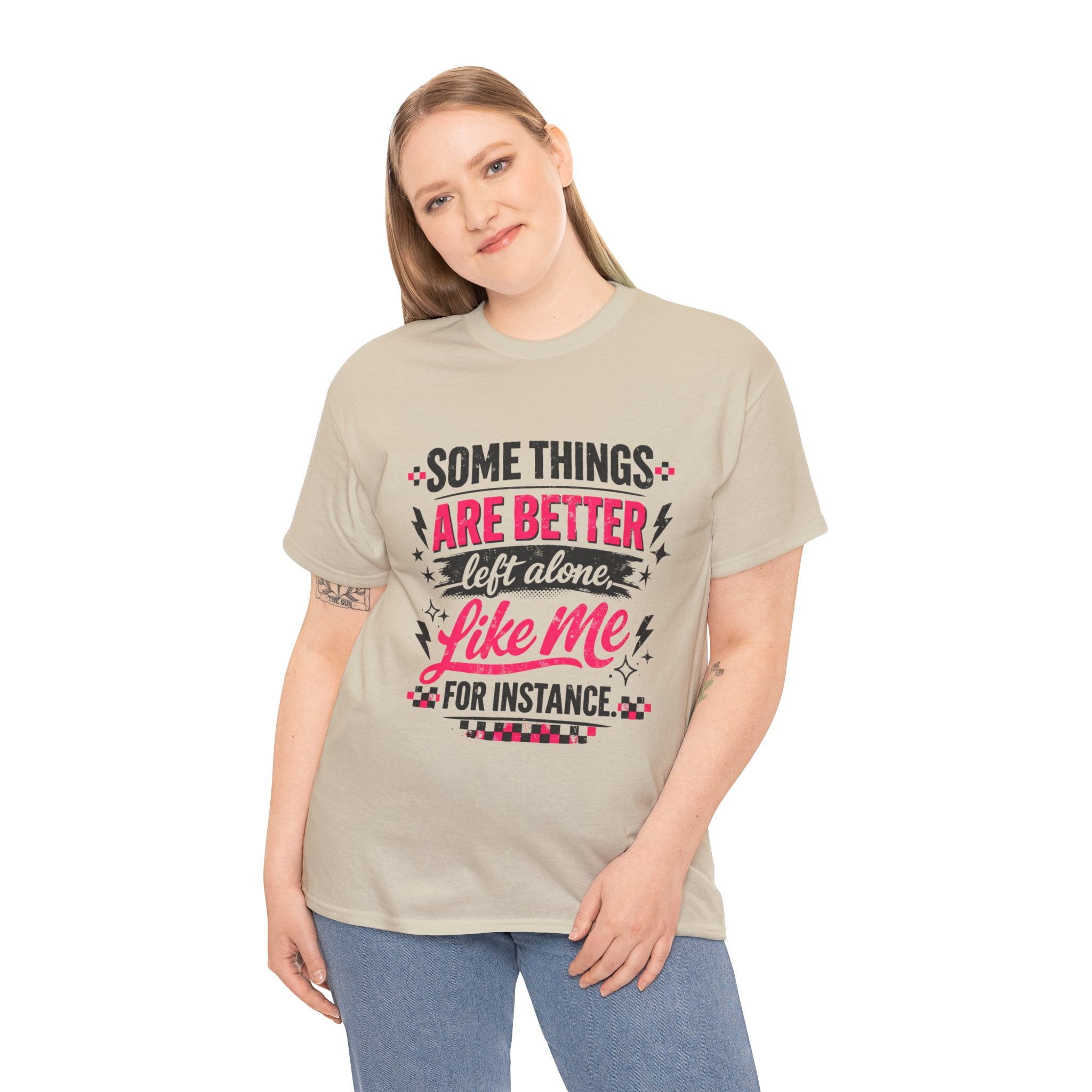 Funny Graphic Tee – “Some Things Are Better Left Alone Like Me, For Instance” Cotton T-Shirt