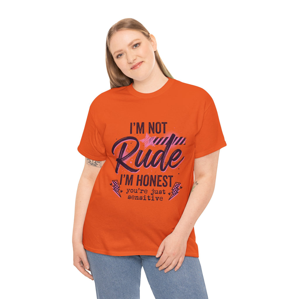 T-Shirt — "I'm Not Rude I'm Honest, You're Just Sensitive" Graphic Tee