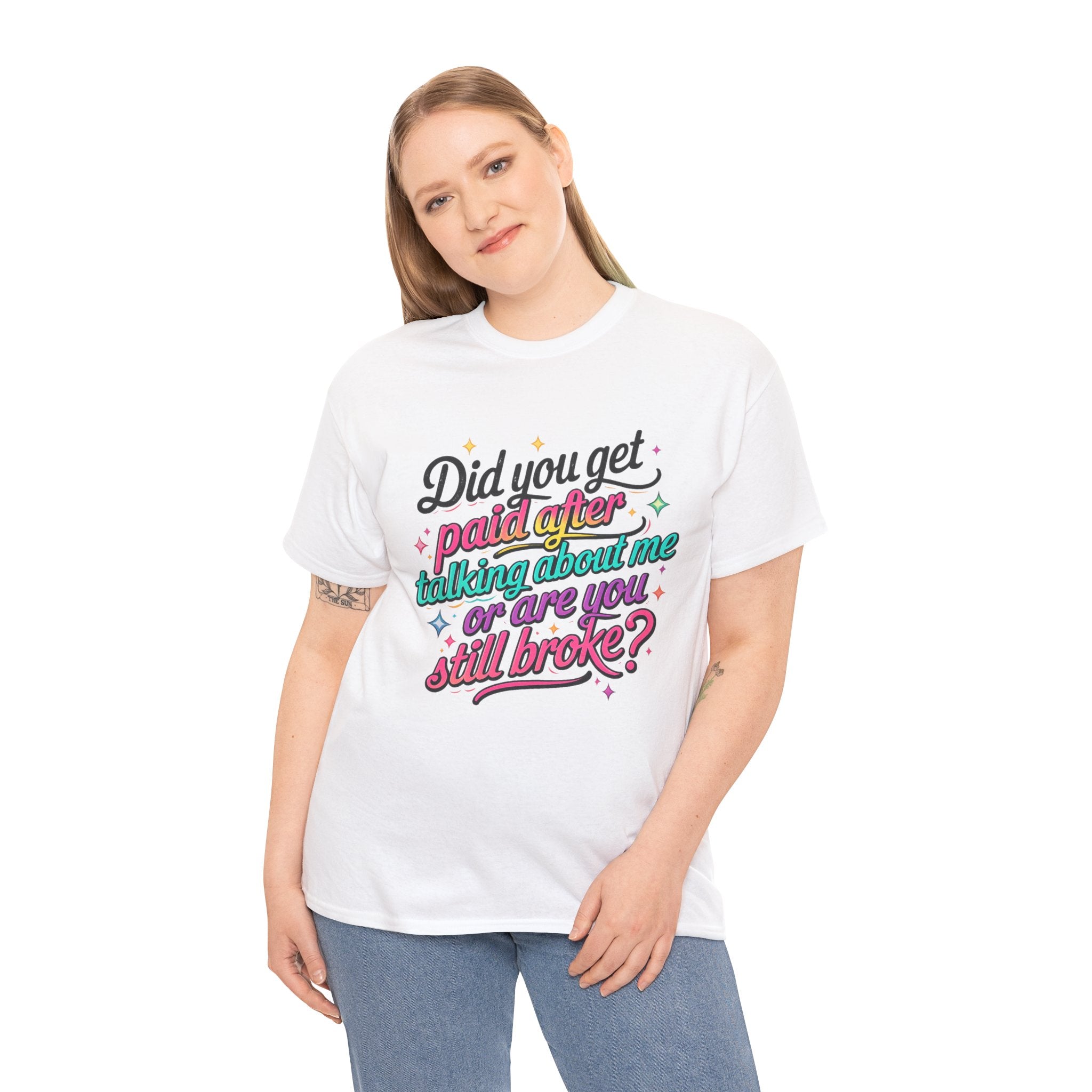 T‑Shirt — "Did You Get Paid After Talking About Me or Are You Still Broke?" Retro Script Funny Graphic Tee