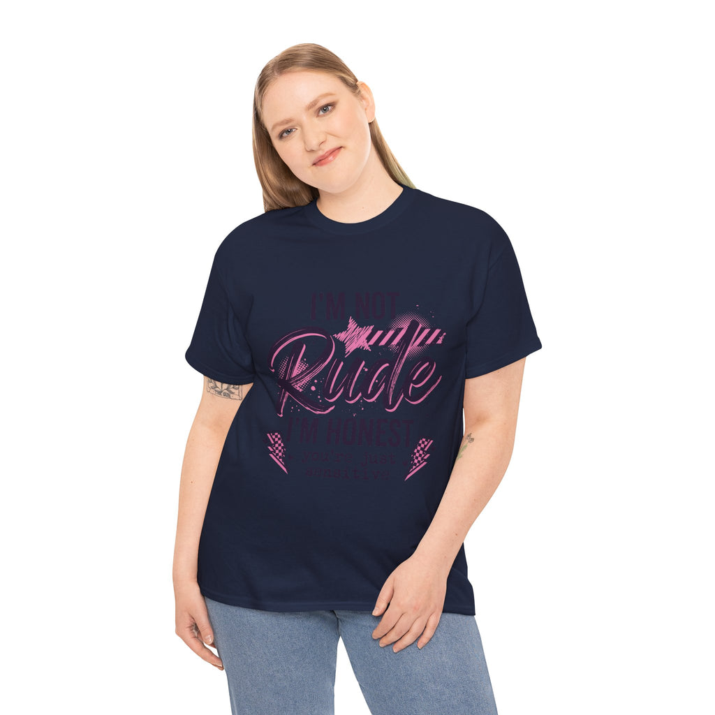 T-Shirt — "I'm Not Rude I'm Honest, You're Just Sensitive" Graphic Tee
