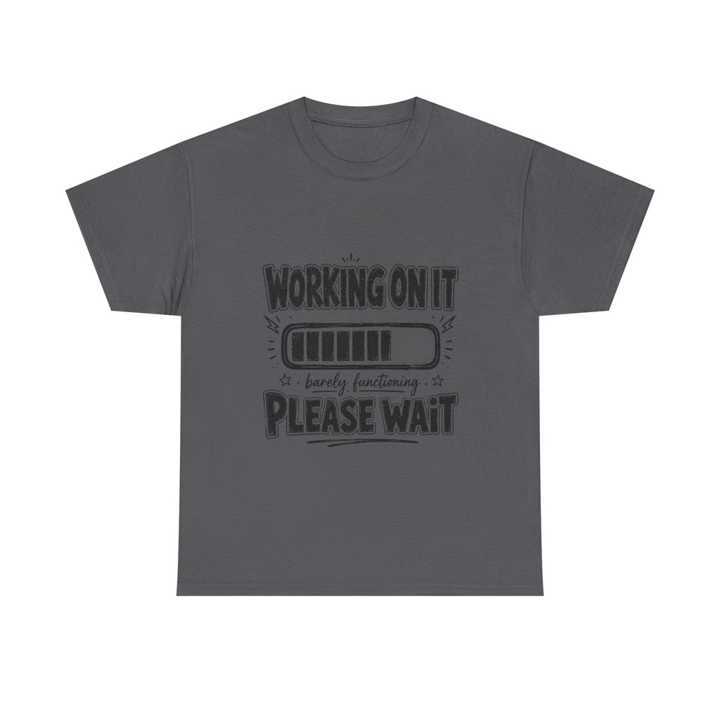 Working On It Please Wait T-Shirt — Funny Low Battery Graphic Tee